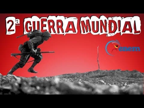 Thumbnail da aula: HISTÓRIA GERAL -  2ª GUERRA MUNDIAL