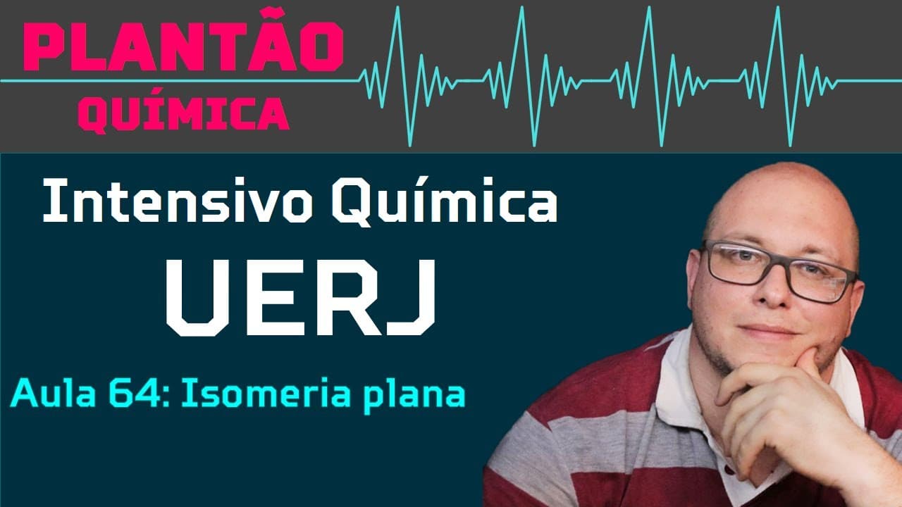 Thumbnail: UERJ Química Aula 64 - Química orgânica: Isomeria plana ou constitucional