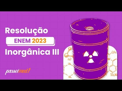Thumbnail da aula: ENEM 2023 - Inorgânica III | Existe no comércio um produto antimofo constituído por uma...