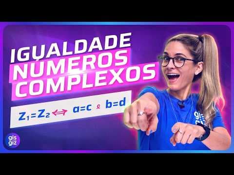 Thumbnail da aula: IGUALDADE NÚMEROS COMPLEXOS