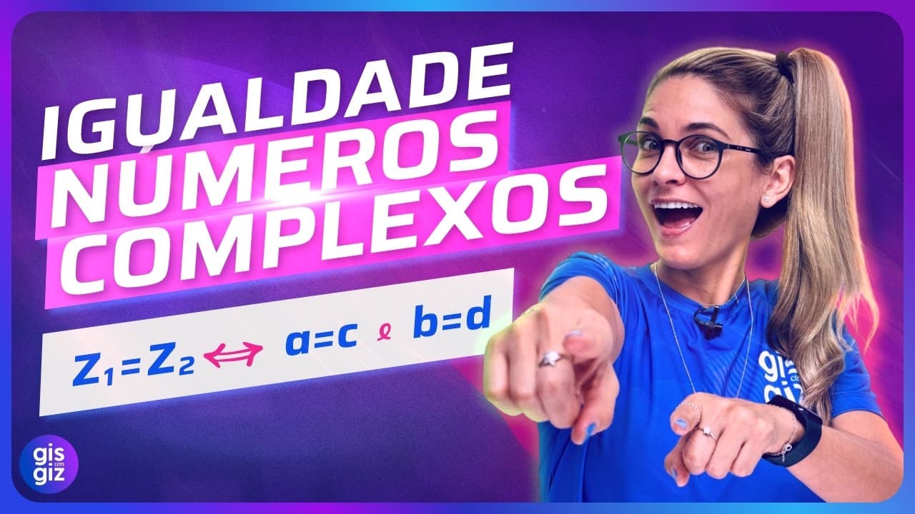 Thumbnail: IGUALDADE NÚMEROS COMPLEXOS