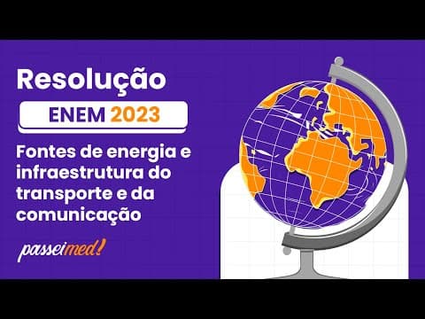 Thumbnail da aula: ENEM 2023 - FONTES DE ENERGIA E INFRAESTRUTURA DO TRANSPORTE E DA COMUNICAÇÃO | No sul da Bahia...