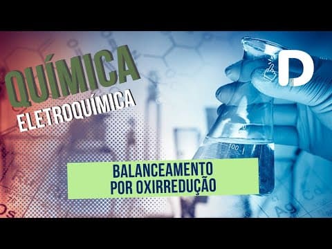 Thumbnail da aula: Balanceamento Por Oxirredução  - Eletroquímica - Físico-Química - Preparatório Enem