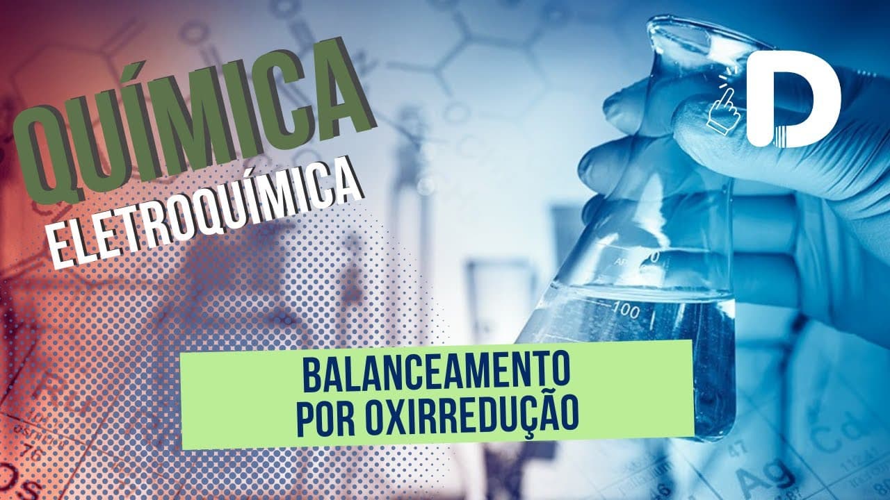 Thumbnail: Balanceamento Por Oxirredução  - Eletroquímica - Físico-Química - Preparatório Enem