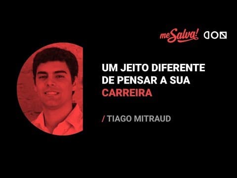 Thumbnail da aula: Um jeito diferente de pensar a sua carreira - Tiago Mitraud | Me Salva! CON