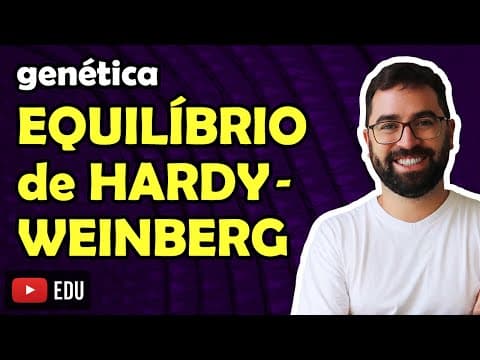 Thumbnail da aula: Equilíbrio de Hardy-Weinberg - Aula 19 - Módulo II: Genética | Prof. Gui