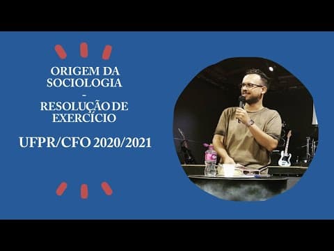 Thumbnail da aula: ORIGEM DA SOCIOLOGIA - Resolução de exercício -  Vestibular UFPR/CFO  2020/2021