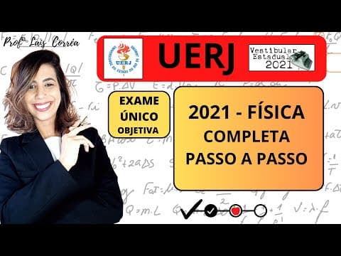 Thumbnail da aula: 🟠 FÍSICA / UERJ 2021 / TODAS AS QUESTÕES DE FÍSICA / EXAME ÚNICO / OBJETIVA /COMPLETO