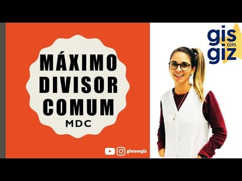 Thumbnail da aula: MDC - MÁXIMO DIVISOR COMUM | Processo CONVENCIONAL e Método PRÁTICO | \Prof. Gis/