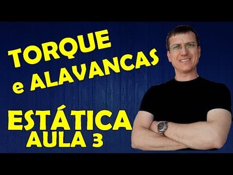 Thumbnail da aula: MOMENTO DE UMA FORÇA ou TORQUE e ALAVANCAS - ESTÁTICA - Aula 3 - Prof.  Boaro