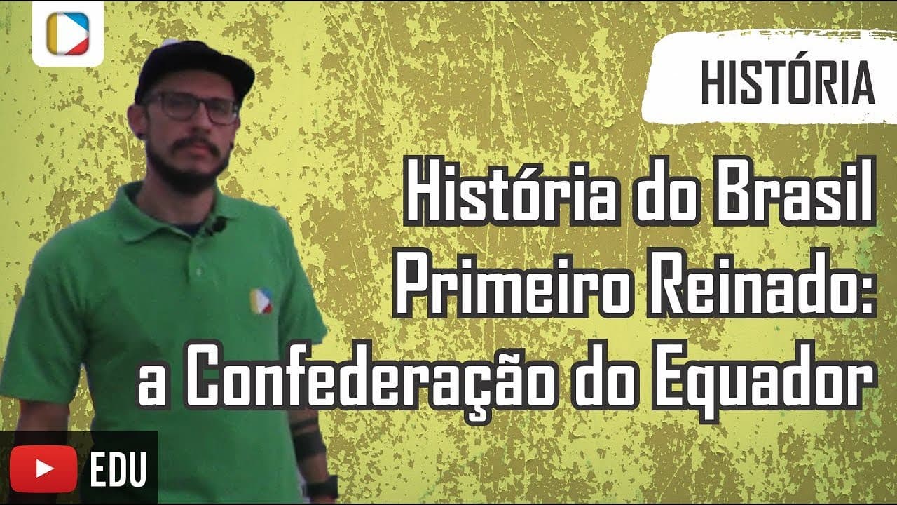 Thumbnail: História do Brasil - Primeiro Reinado: a Confederação do Equador