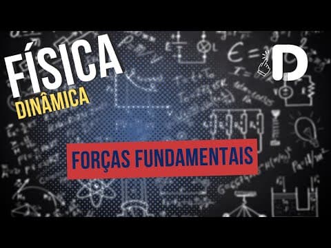 Thumbnail da aula: Forças Fundamentais - Dinâmica - Física - Preparatório Enem