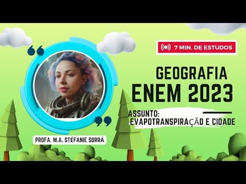 Thumbnail da aula: Enem em 7 minutos. Estudo da ( Evapotranspiração e Cidade) Ítem 49 Enem 2022.