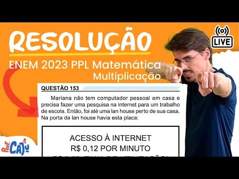 Thumbnail da aula: [ENEM 2023 PPL] 153 📘 MULTIPLICAÇÃO Mariana não tem computador pessoal em casa e precisa fazer uma