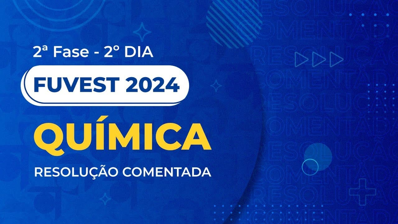 Thumbnail: Resolução Comentada - Fuvest 2024 - 2ª Fase - 2º Dia - Química