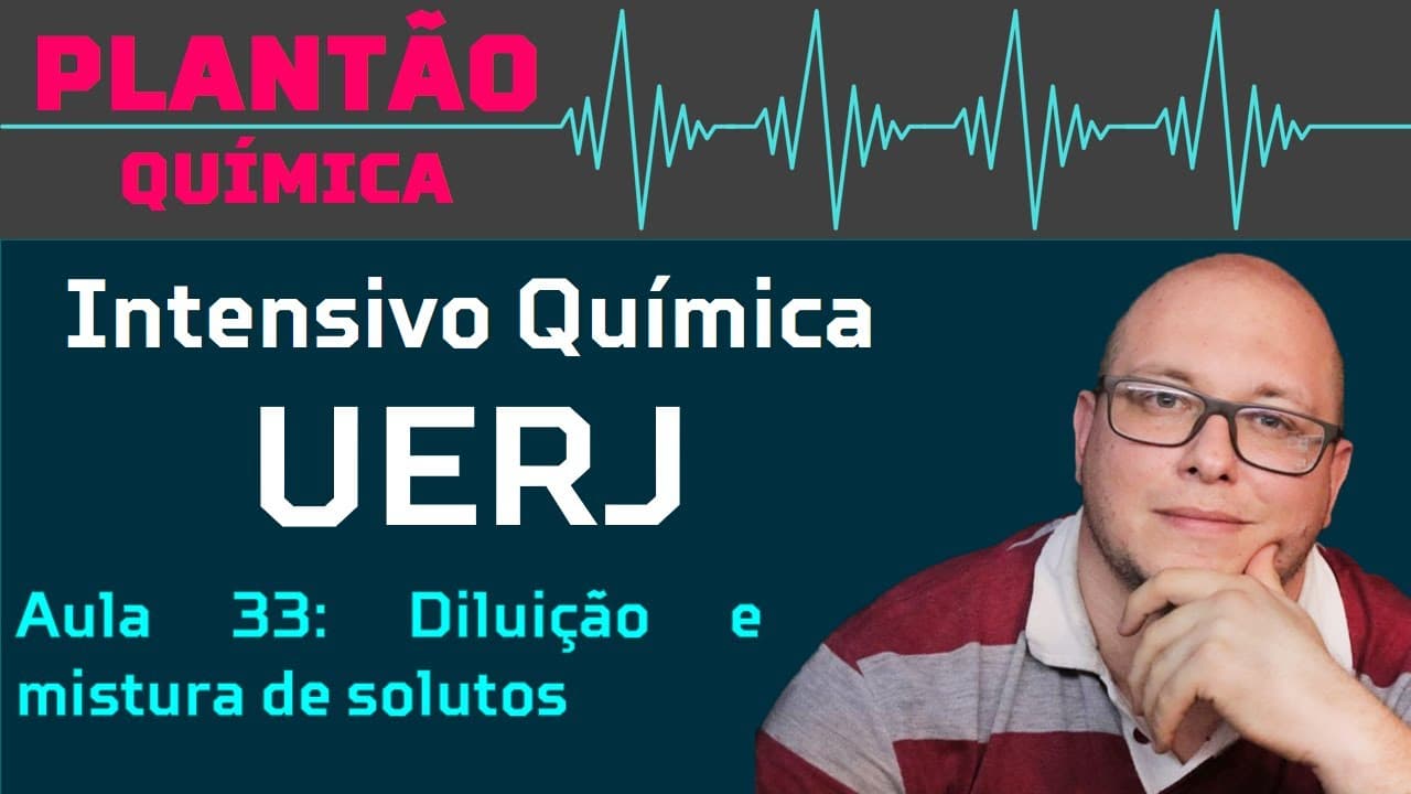 Thumbnail: Intensivo UERJ Química - AULA 33 - Soluções: Diluição e mistura de solutos