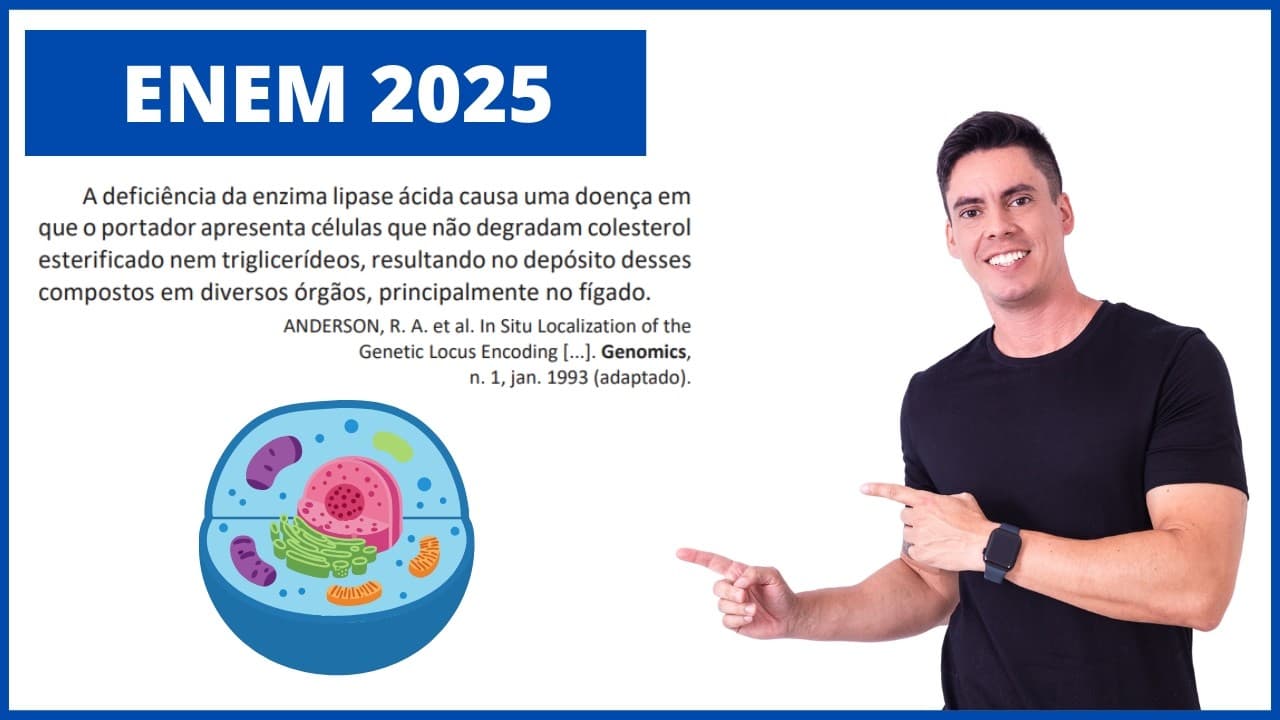 Thumbnail: BIOLOGIA ENEM 2025! "A deficiência da enzima lipase ácida causa uma doença em que o portador..."