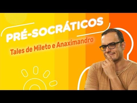 Thumbnail da aula: Os Filósofos Pré-socráticos: Tales de Mileto e Anaximandro | #02