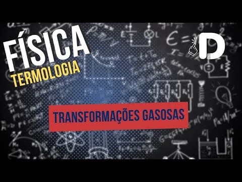 Thumbnail da aula: Transformações Gasosas - Termologia - Física - Preparatório Enem