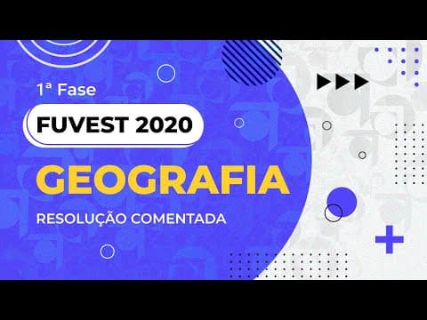 Thumbnail da aula: Resolução Comentada - FUVEST 2020 - 1ª fase - Geografia
