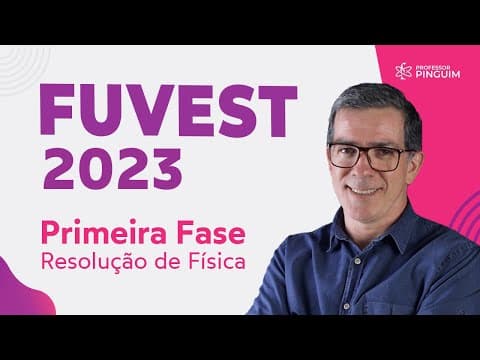 Thumbnail da aula: FUVEST 2023 Primeira fase - Resolução de Física