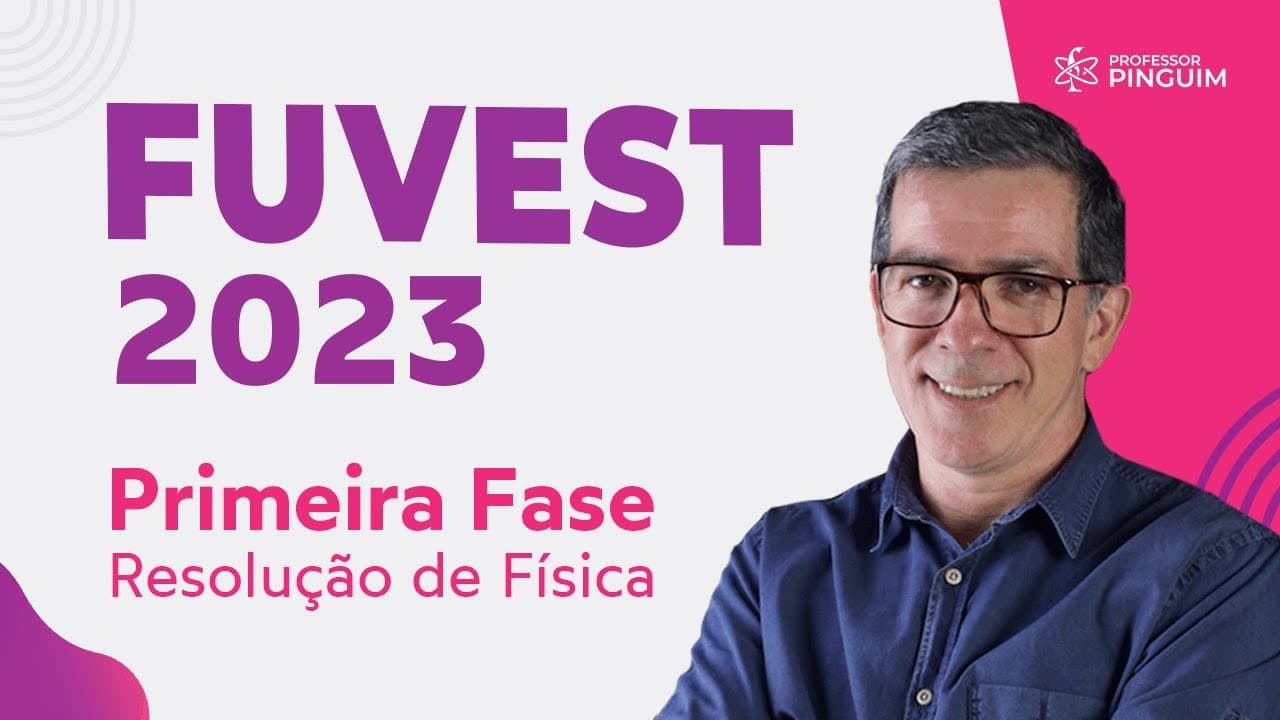 Thumbnail: FUVEST 2023 Primeira fase - Resolução de Física