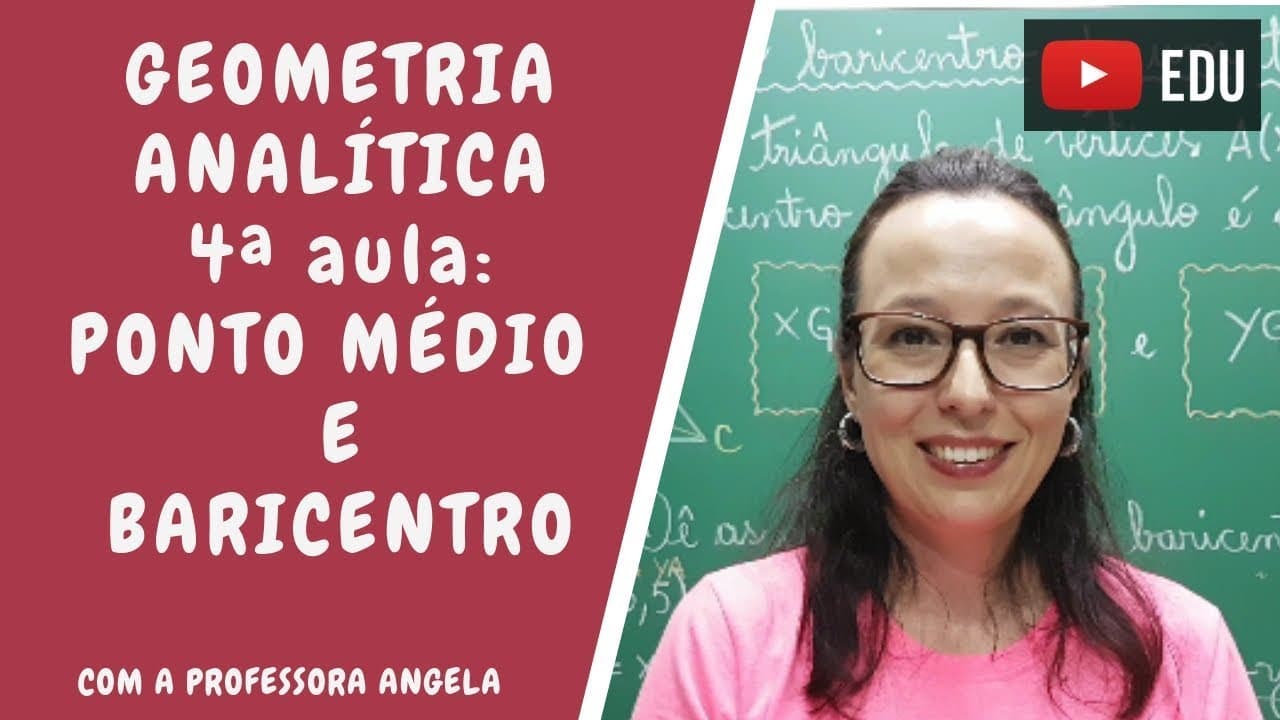 Thumbnail: Coordenadas do ponto médio de um segmento de reta e do baricentro - G.A. - Professora Angela