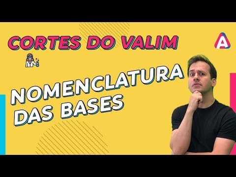 Thumbnail da aula: Nomenclatura das Bases | CORTES DO VALIM #010