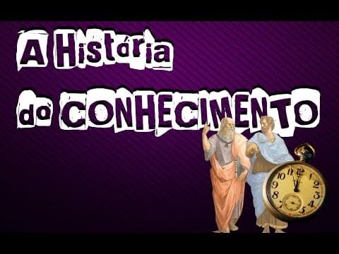 Thumbnail da aula: A História do Conhecimento.