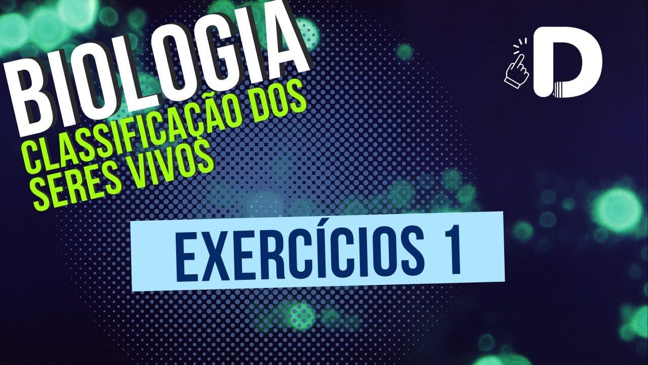 Thumbnail: Exercícios 1  - Classificação dos Seres Vivos - Biologia - Preparatório Enem