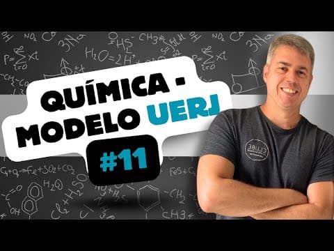 Thumbnail da aula: QUÍMICA - MODELO UERJ #11