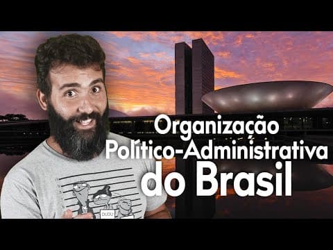 Thumbnail da aula: ORGANIZAÇÃO POLÍTICO-ADMINISTRATIVA DO BRASIL: PODER EXECUTIVO, LEGISLATIVO E JUDICIÁRIO