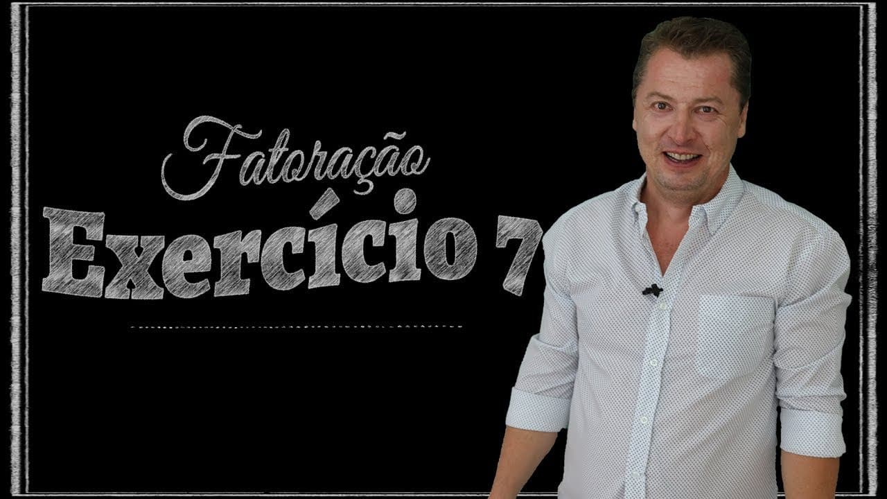 Thumbnail: Fatoração - Exercício 07