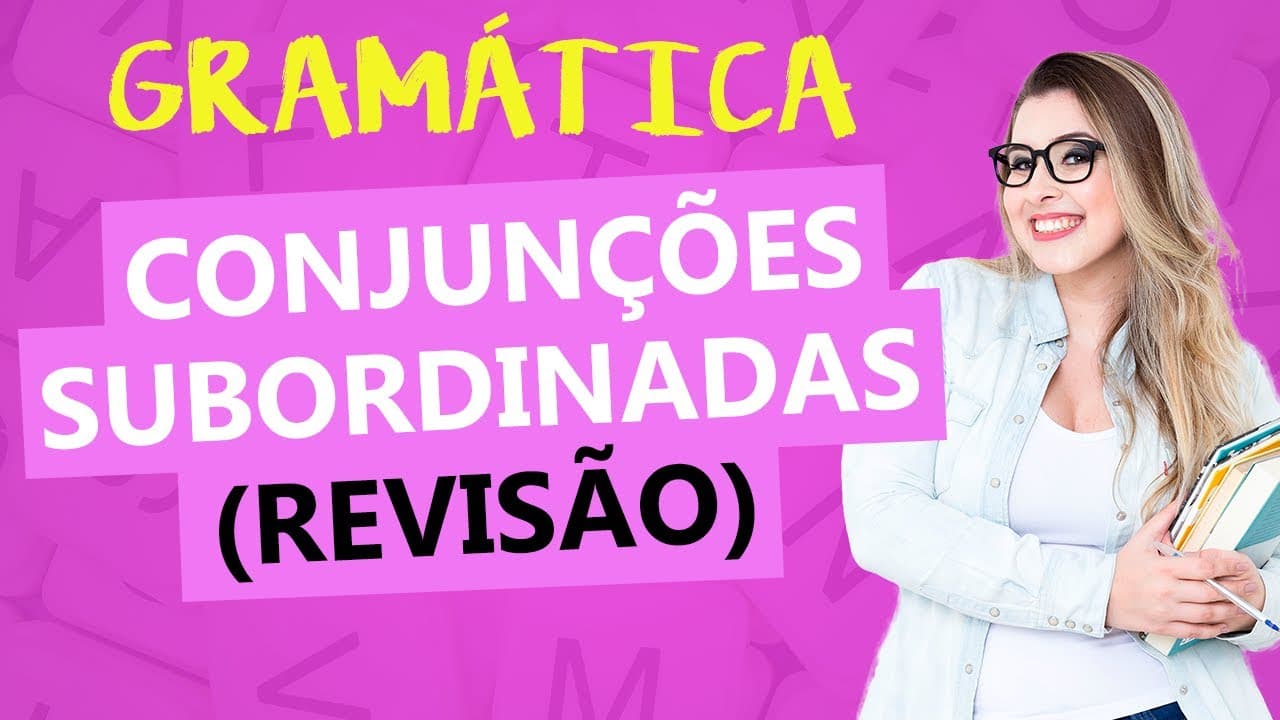 Thumbnail: CONJUNÇÕES SUBORDINATIVAS: TUDO SOBRE CONECTIVOS - Profa. Pamba