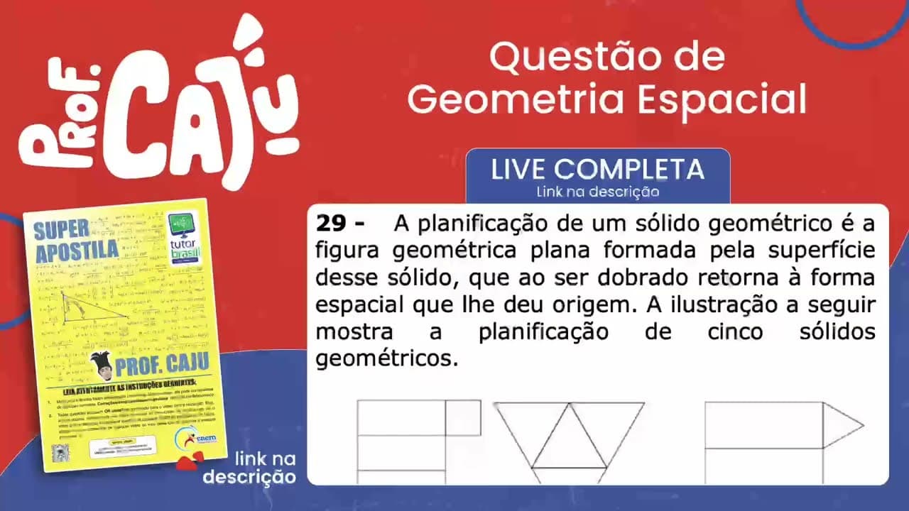 Thumbnail: [UEMS 2022] 29 📘 GEOMETRIA ESPACIAL A planificação de um sólido geométrico é a figura