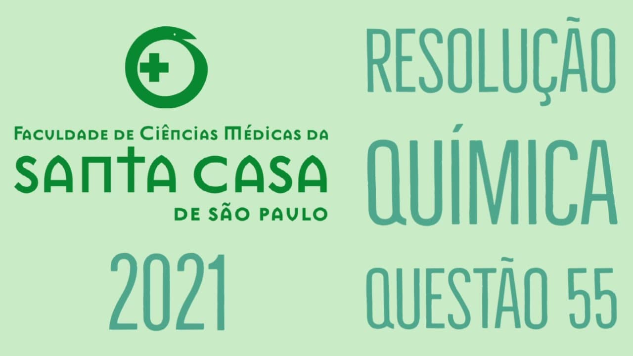 Thumbnail: Santa Casa 2021 | Questão 55 | Química