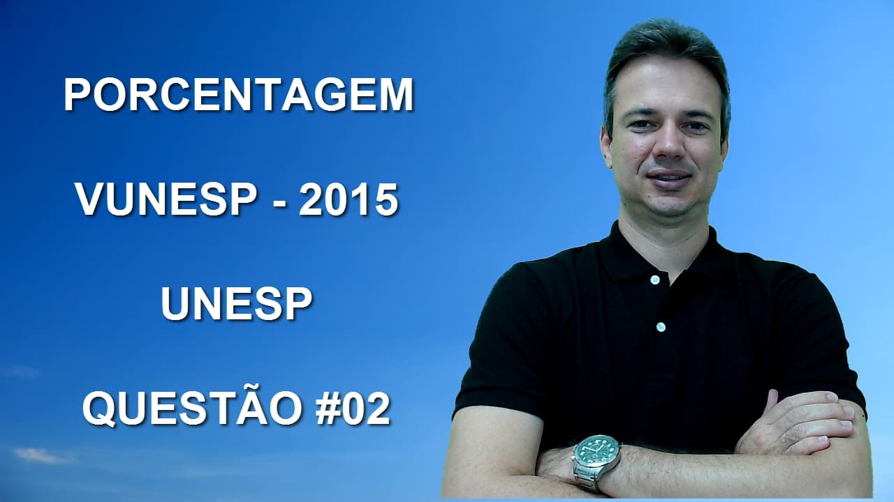 Thumbnail: VUNESP08NMQ02 - VUNESP - 2015 - UNESP - PORCENTAGEM
