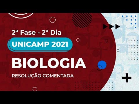 Thumbnail da aula: Resolução Comentada - UNICAMP 2021 - 2ª fase - 2º dia - Biologia