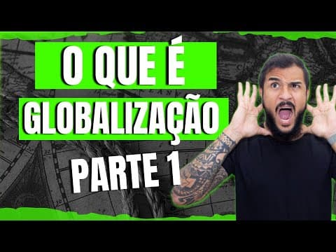 Thumbnail da aula: O que é Globalização (Part 1) - Geobrasil