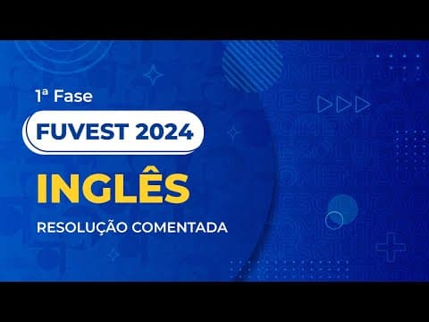 Thumbnail da aula: Resolução Comentada da FUVEST 2024 - 1ª Fase - Inglês