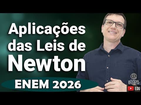 Thumbnail da aula: FÍSICA - APLICAÇÕES DAS LEIS DE NEWTON | ENEM 2026 | Professor Boaro