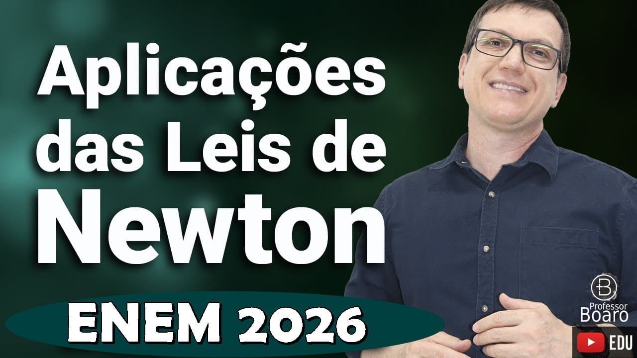 Thumbnail: FÍSICA - APLICAÇÕES DAS LEIS DE NEWTON | ENEM 2026 | Professor Boaro