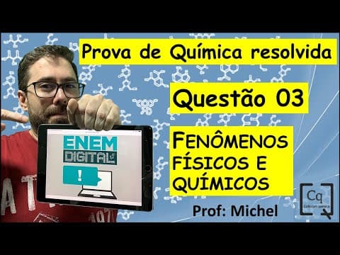 Thumbnail da aula: RESOLUÇÃO ENEM DIGITAL -  QUÍMICA - Q 03 - FENÔMENOS FÍSICOS E QUÍMICOS