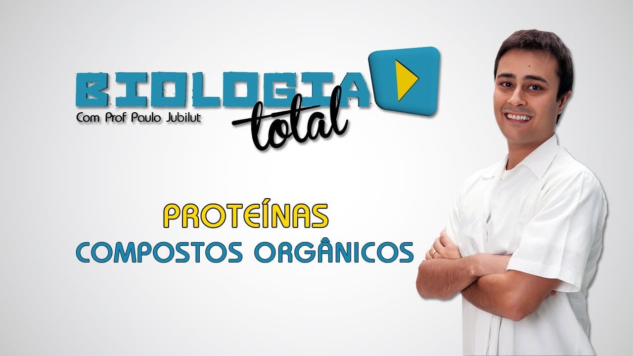 Thumbnail: Proteínas - Compostos Orgânicos - Prof. Paulo Jubilut