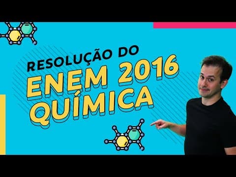 Thumbnail da aula: Revisão de Química ENEM 2020 | Resolução da Prova do ENEM 2016