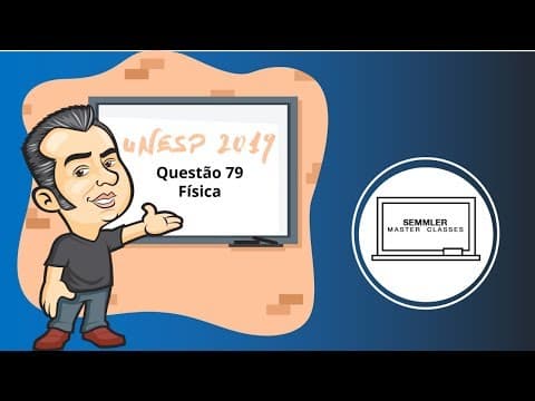 Thumbnail da aula: UNESP 2019 - Física - Questão 79