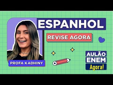 Thumbnail da aula: AULÃO DE ESPANHOL PARA O ENEM: Resumo dos 5 temas que mais caem no Enem. Kadhiny  Mendonça