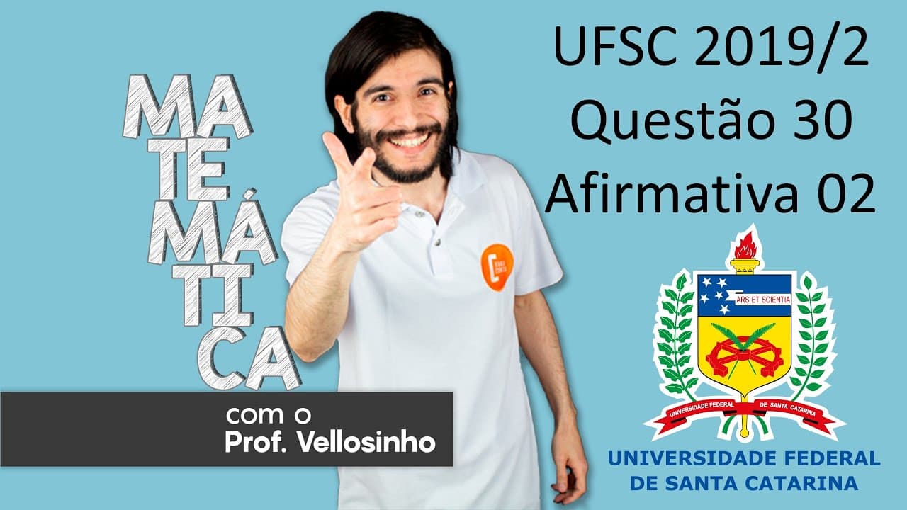 Thumbnail: UFSC 2019/2: Questão 30 - Afirmativa 02 (Matemática)