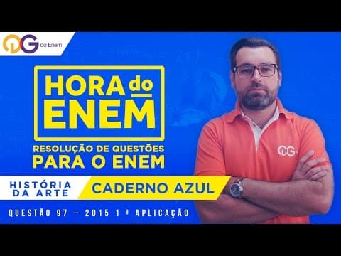Thumbnail da aula: HORA DO ENEM || 2015 || Questão 97 - 1ª aplicação - História da Arte (Cad Azul) - Prof Rodrigo Retka