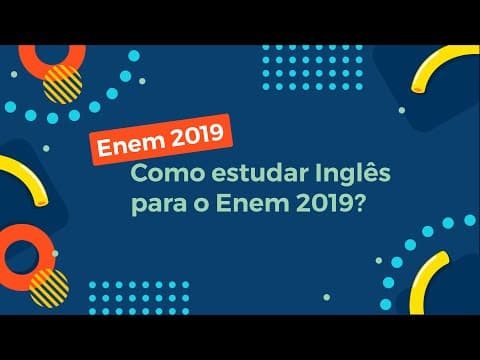 Thumbnail da aula: Como estudar Inglês para o Enem 2019? - Brasil Escola